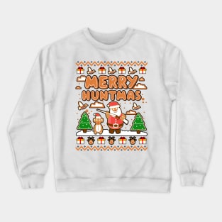 Ugly Sweater Hunting. Merry Huntmas. Crewneck Sweatshirt